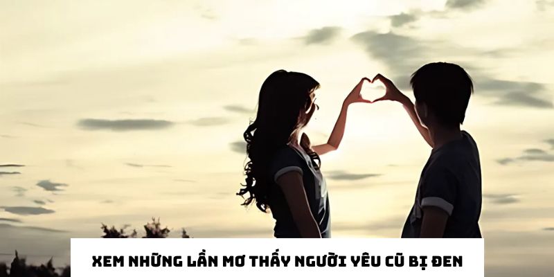 Nằm Mơ Thấy Người Yêu Cũ, Giải Mã Chi Tiết Lô Đẹp ở KUBET