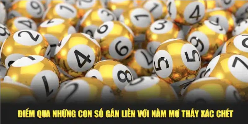 Các con số tương ứng với việc nằm mơ thấy xác chết